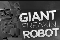giant Freaking Robot